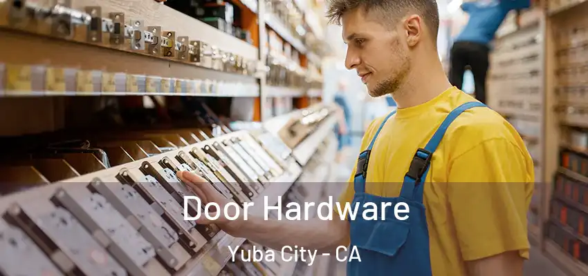  Door Hardware Yuba City - CA